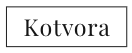 KOTVORA